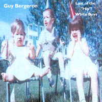 Guy Bergeron - Last Of The Hip White Boys